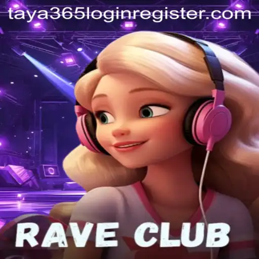 RaveClub: The Ultimate Gaming Experience with Taya365